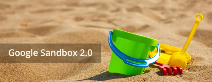 Google-Sandbox-2.0-What-You-Should-Know