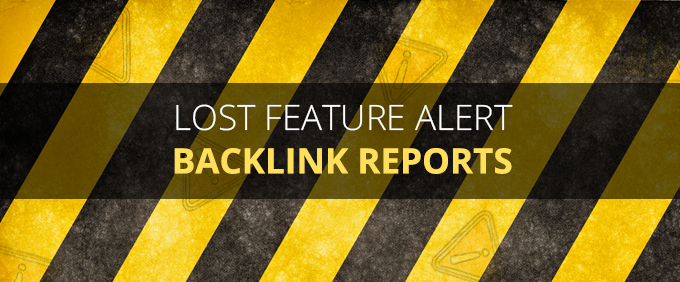 [Lost Feature Alert] Say Goodbye To ‘Backlinks Report’ and ‘Top Marketing Articles’