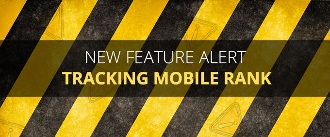 [New Feature Alert] Track Your Mobile Rank; Uncover Competitors’ Ads
