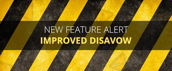 [New Feature Alert] Create A Separate Disavow File For Each Of Your Sites