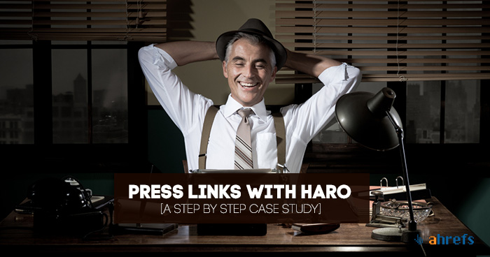 How to Build Backlinks and Get Press Using HARO [Case Study]