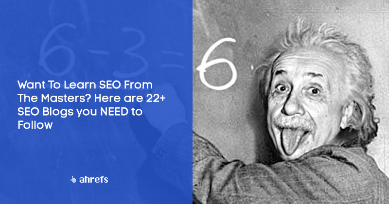 Want To Learn SEO From The Masters? Here are 22+ SEO Blogs you NEED to Follow