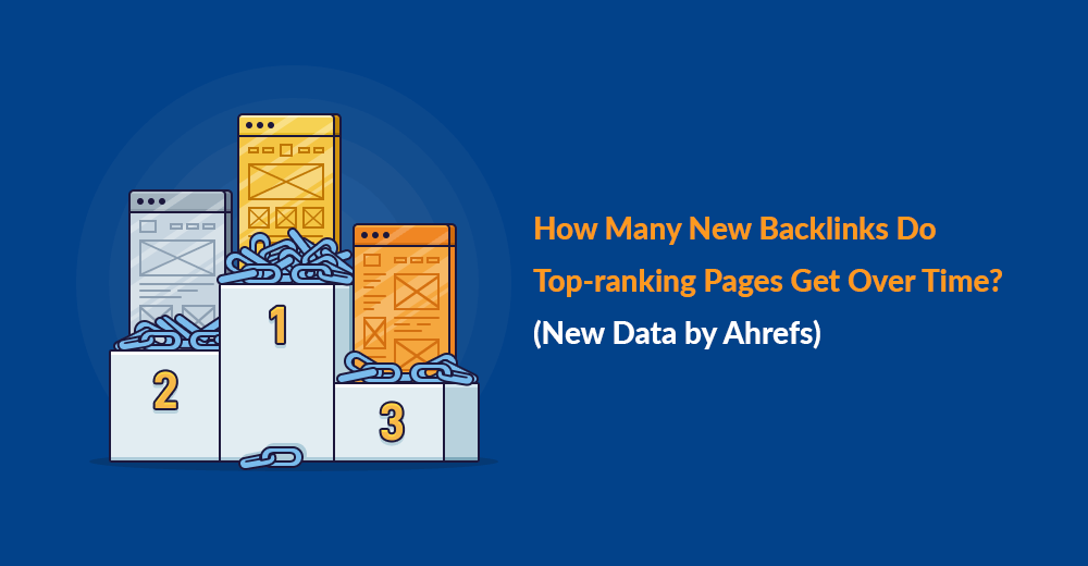 How Many New Backlinks Do Top Ranking Pages Get Over Time [new Data By Ahrefs]