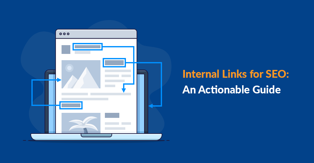 Internal Links for SEO: An Actionable Guide