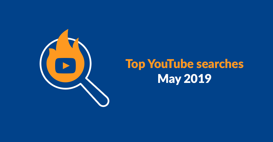 Top Youtube Searches As Of May 2019 - 