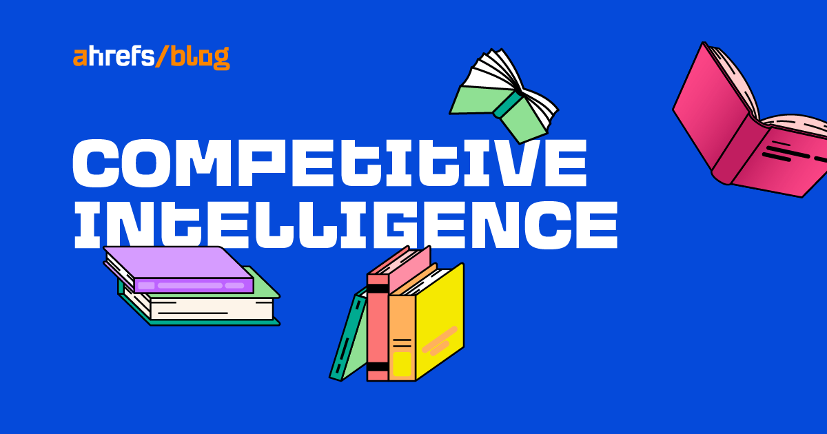 A Complete Guide to Competitive Intelligence