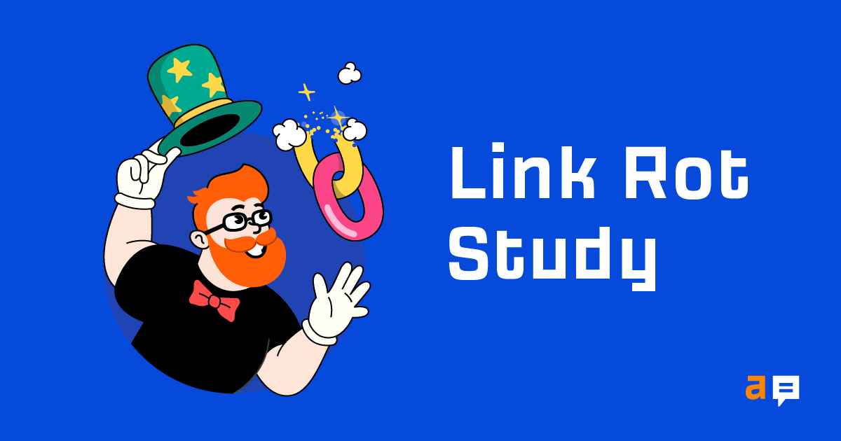 At Least 66.5% of Links to Sites in the Last 9 Years Are Dead (Ahrefs Study on Link Rot)