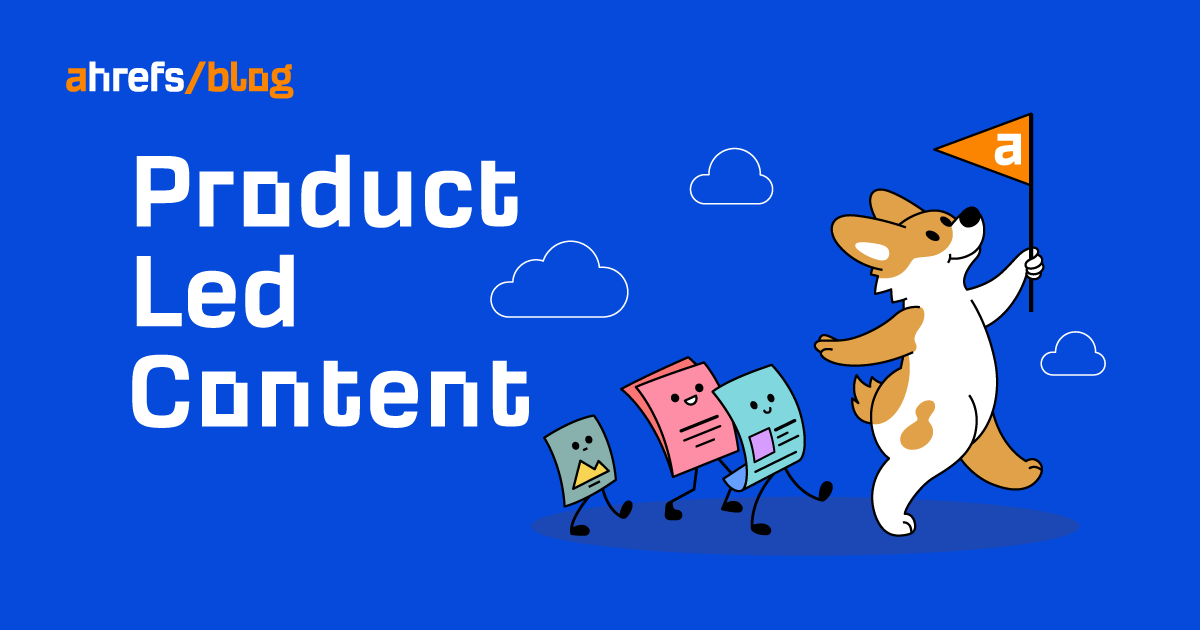 Product-Led Content: What It Is, Why Use It, and How to Get Started