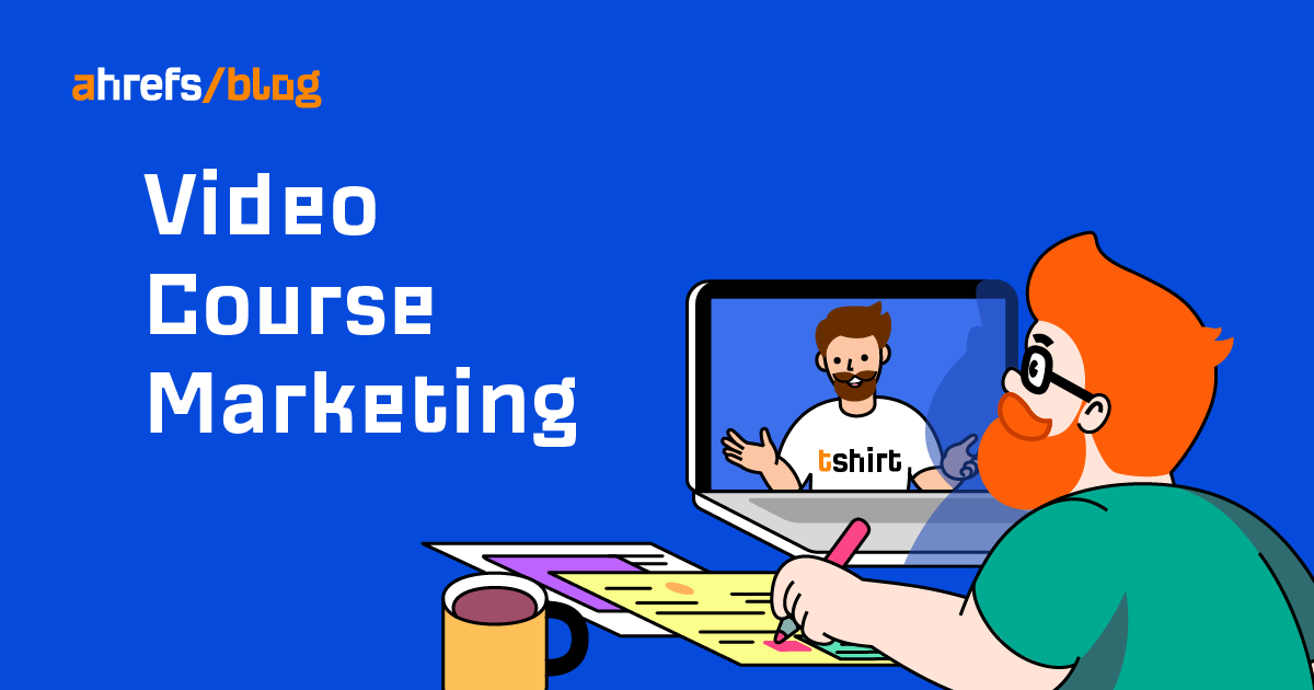 How We Used a Video Course to Promote Ahrefs (And Got 500K+ Views)