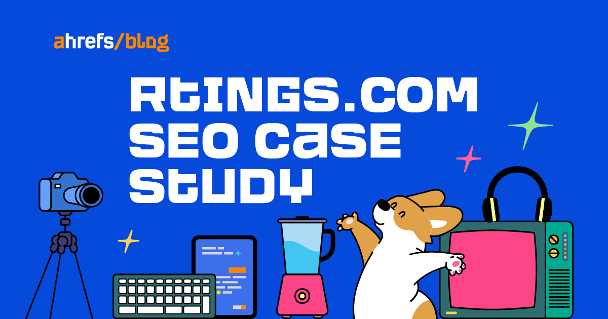 How RTINGS.com Dominates Product Niches (SEO Case Study)