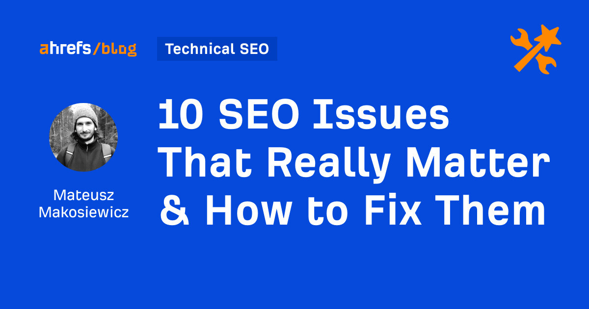 10 SEO Issues That Really Matter & How to Fix Them