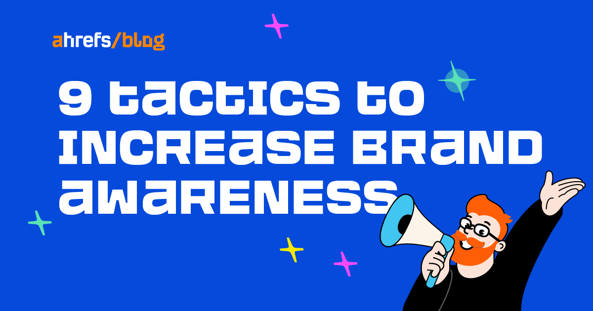 9 Tactics to Increase Brand Awareness (Tried & Tested)
