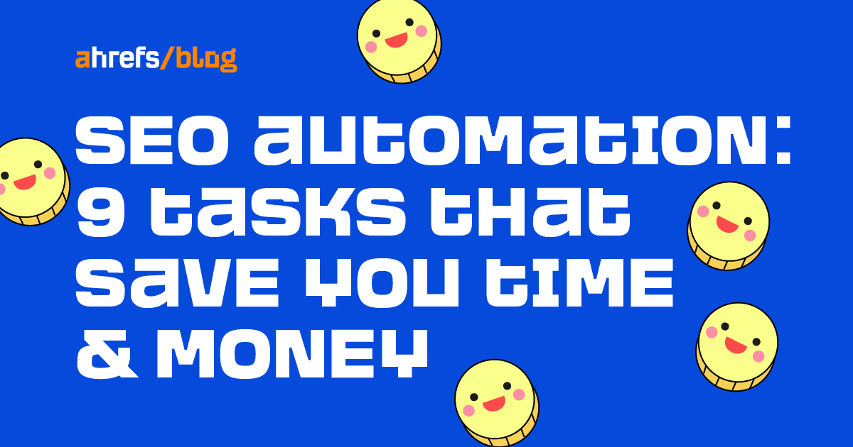 SEO Automation: 9 Tasks That Save You Time & Money