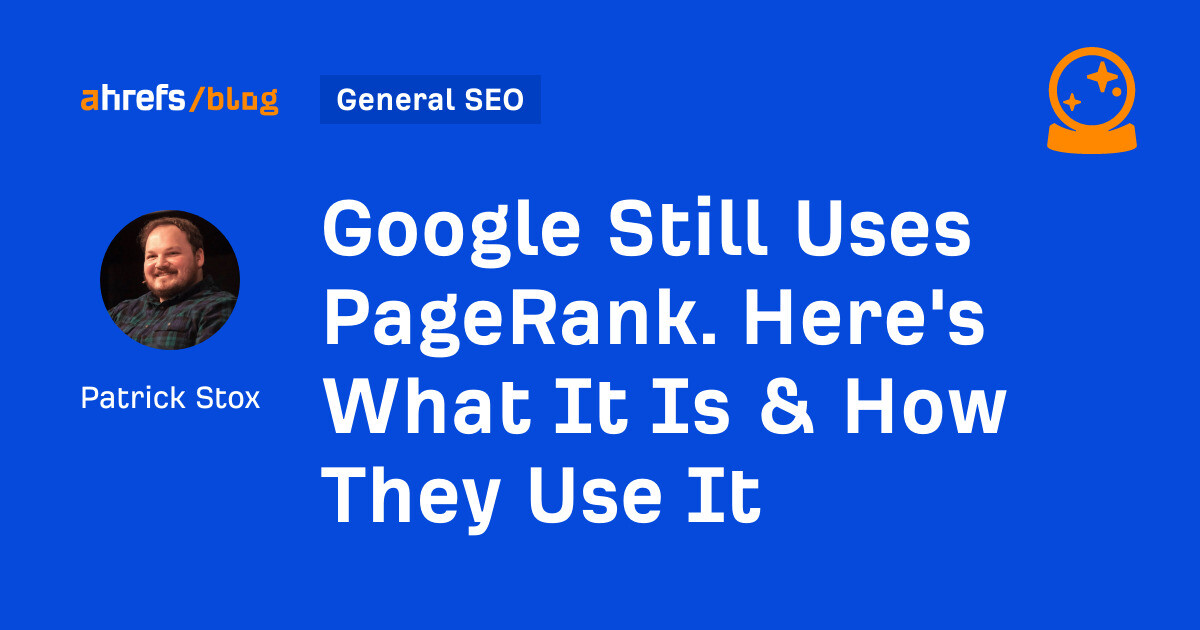 Google Still Uses PageRank. Here’s What It Is & How They Use It