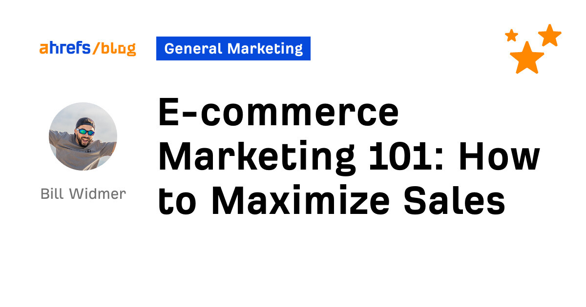 E-commerce Marketing 101: How to Maximize Sales