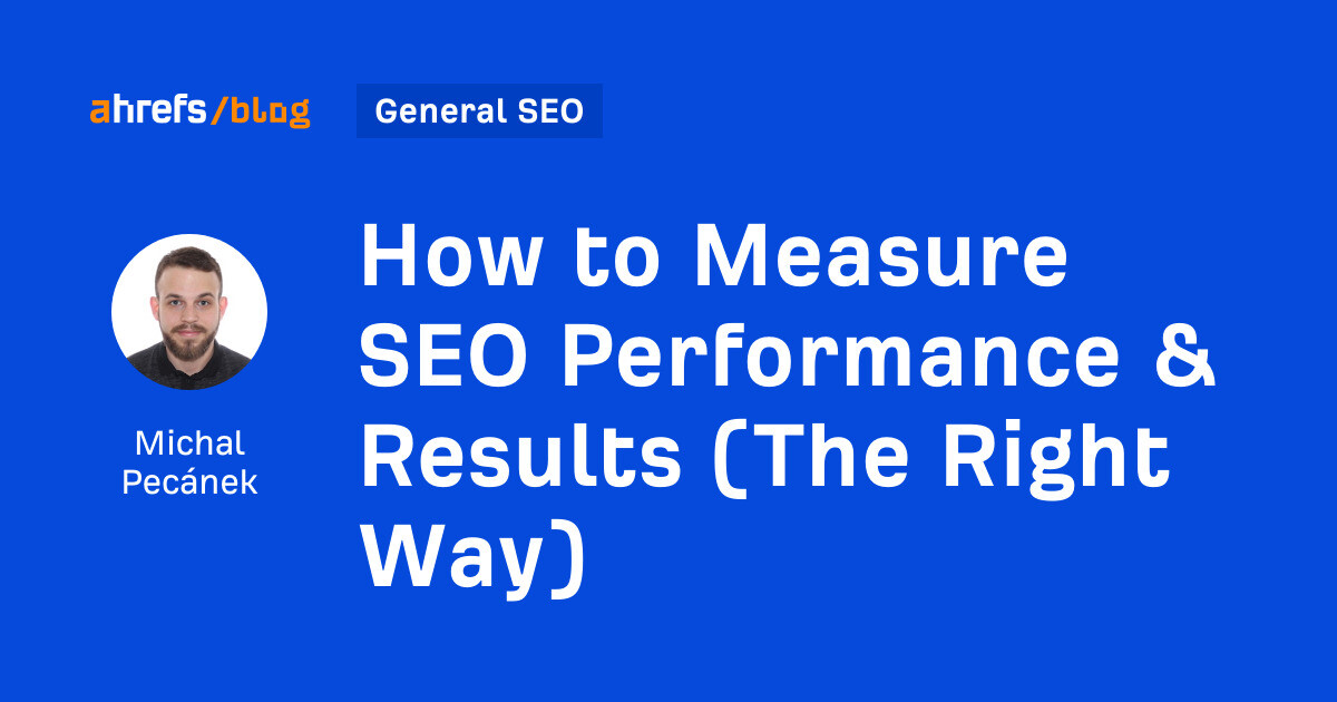 How to Measure SEO Performance & Results (The Right Way)