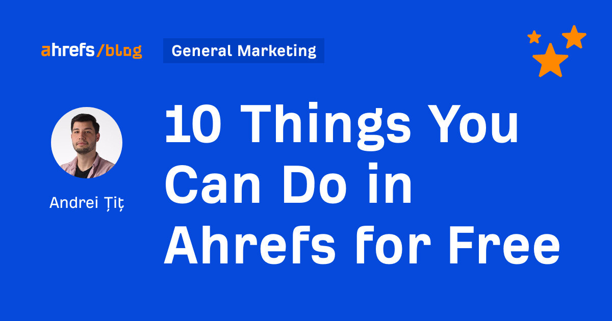 10 Things You Can Do in Ahrefs for Free