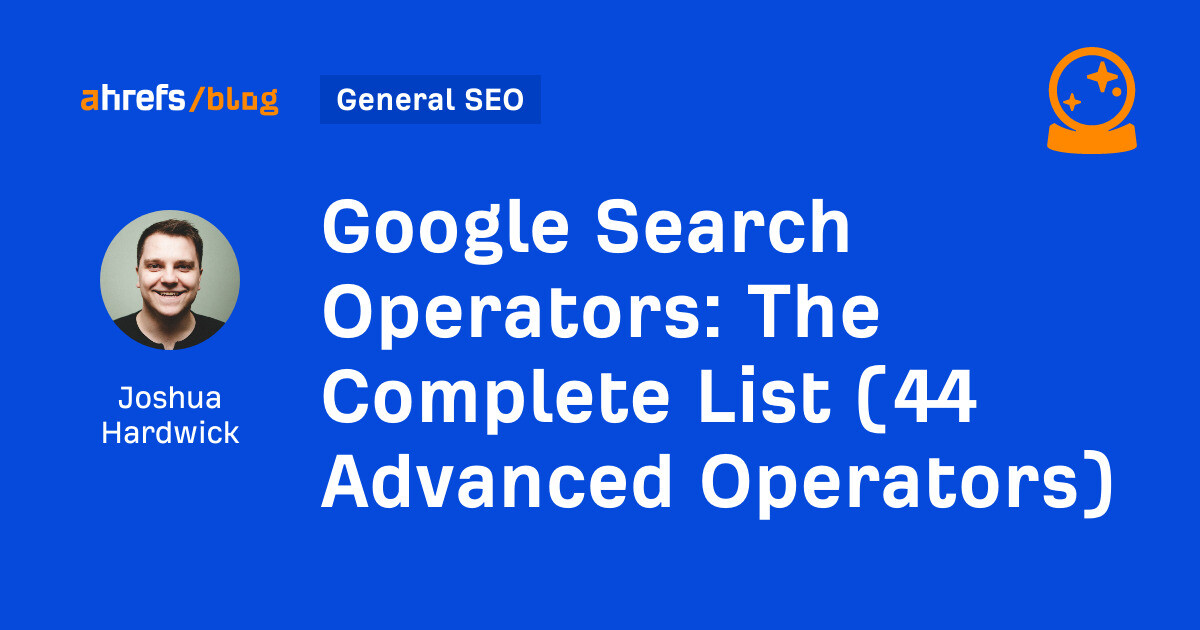 Google Search Operators: The Complete List (44 Advanced Operators)