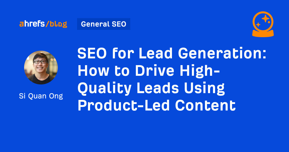 SEO for Lead Generation: How to Drive High-Quality Leads Using Product-Led Content