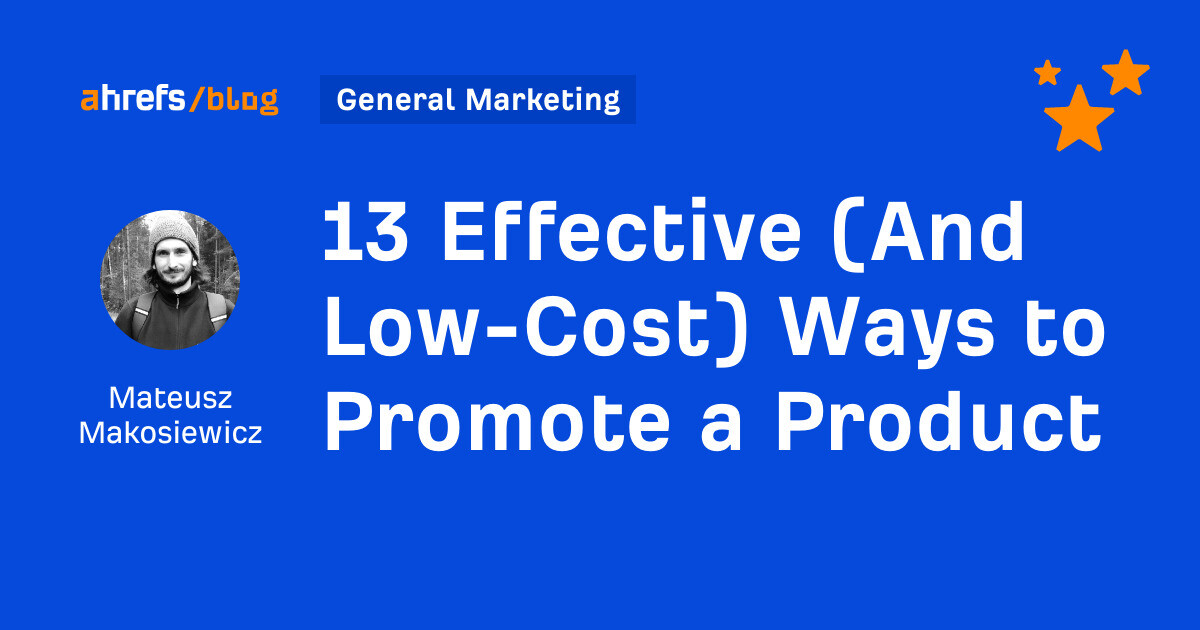 13 Efficient (And Low-Value) Methods to Promote a Product