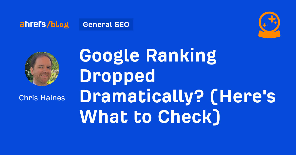 Google Ranking Dropped Dramatically? (Here’s What to Check)