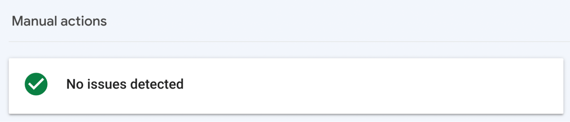 "No issues detected" under "Manual actions" tab, via Google Search Console
