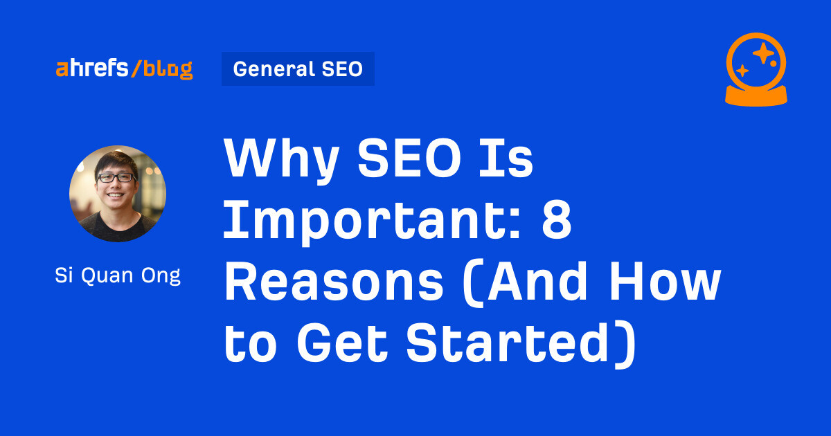 Why SEO Is Important: 8 Reasons (And How to Get Started)