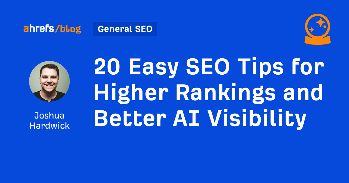 20 Easy SEO Tips for Higher Rankings and Better AI Visibility