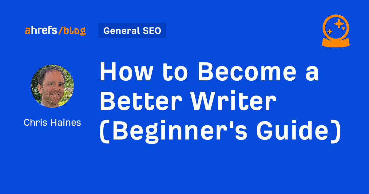 How to Become a Better Writer (Beginner’s Guide)
