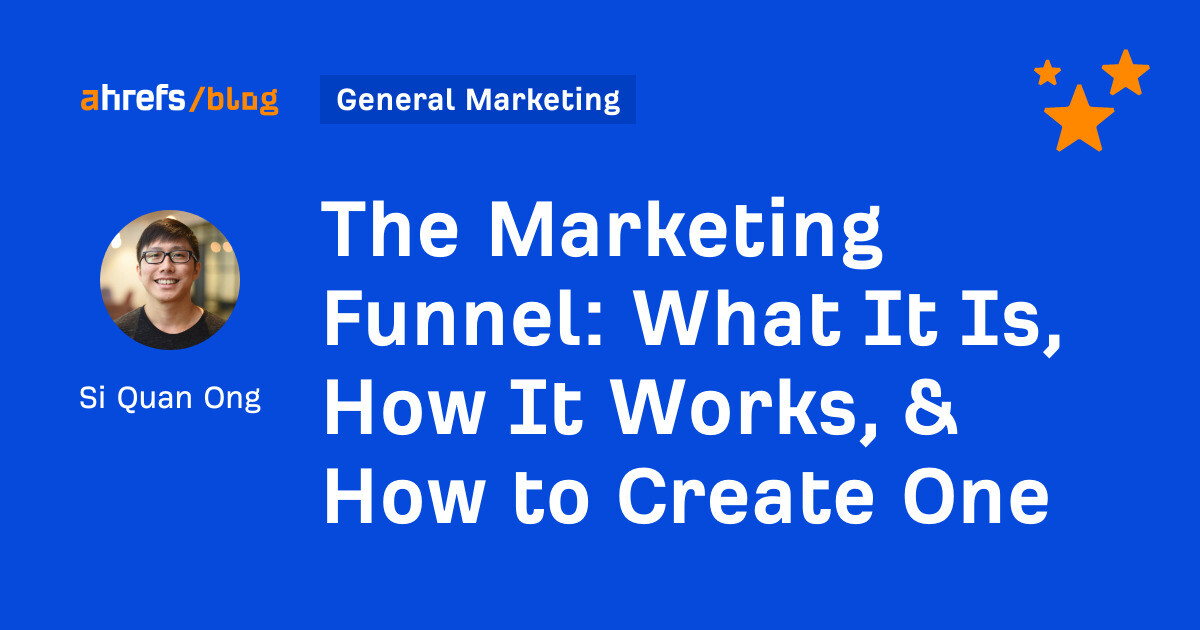 The Marketing Funnel: What It Is, How It Works, & How to Create One