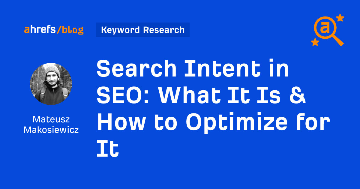 Search Intent in SEO: What It Is & How to Optimize for It