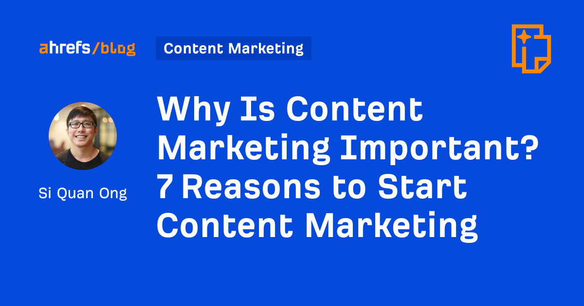 Why Is Content Marketing Important? 7 Reasons to Start Content Marketing