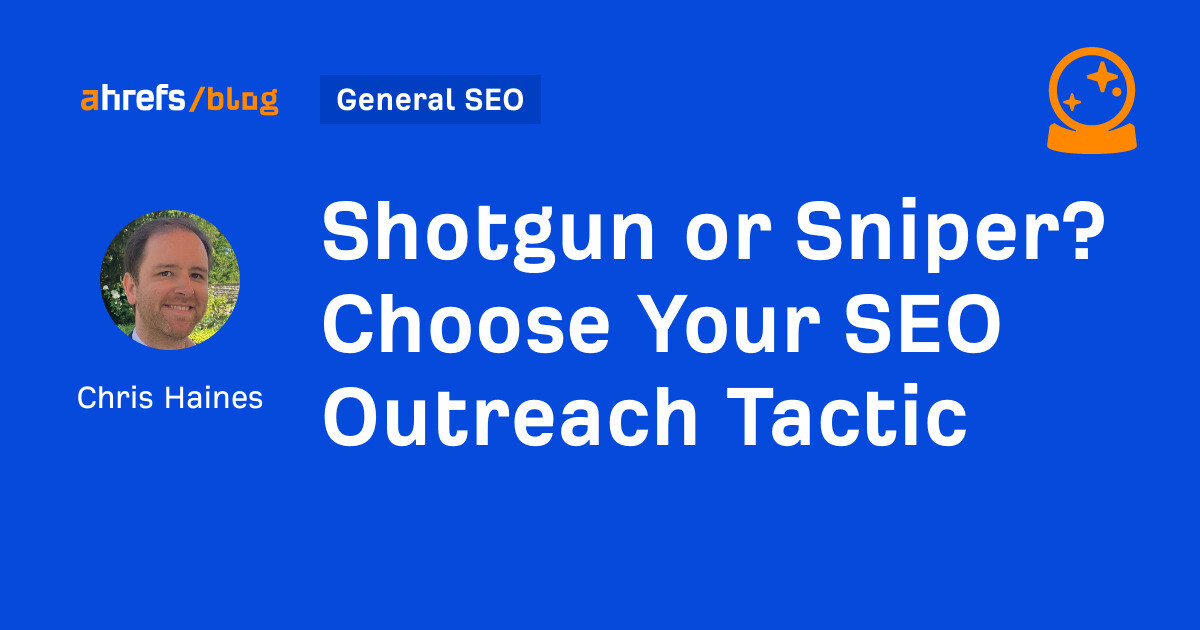 Shotgun or Sniper? Choose Your SEO Outreach Tactic