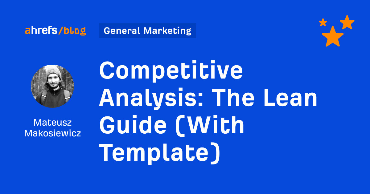 Competitive Analysis: The Lean Guide (With Template)