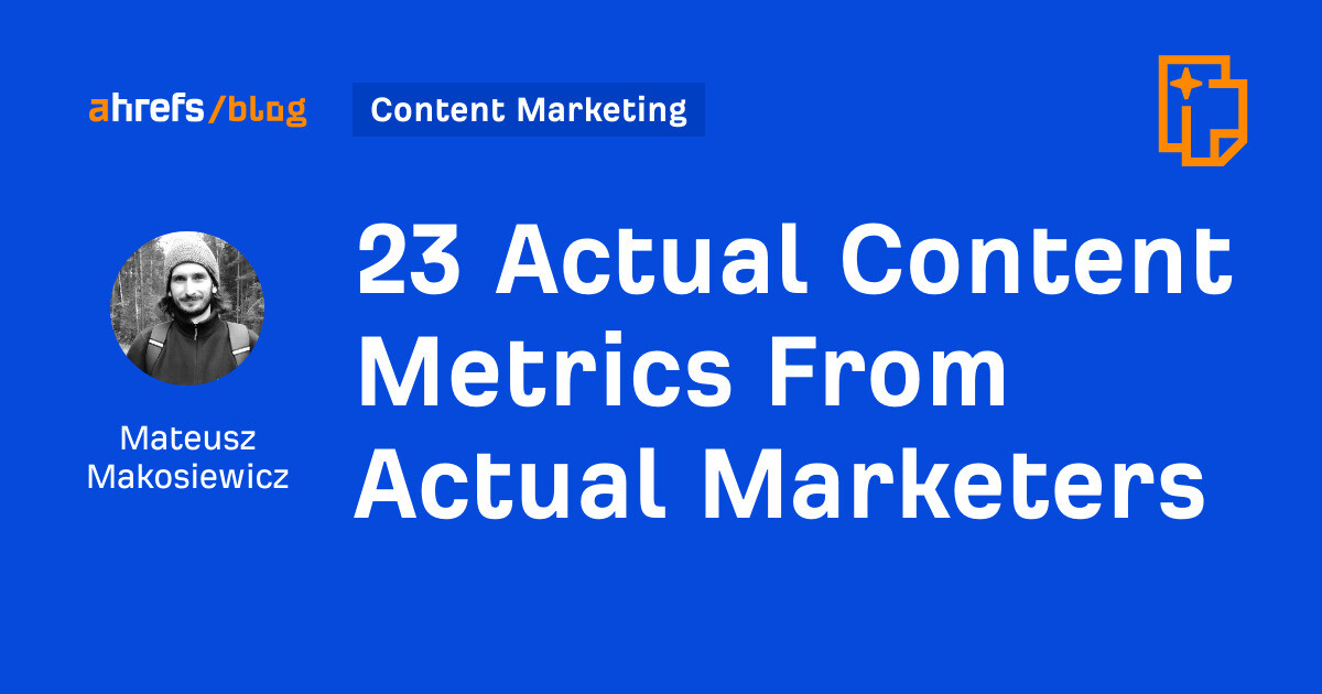 23 Actual Content Metrics From Actual Marketers