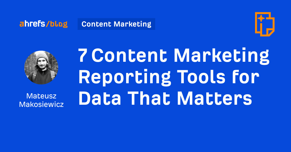 7 Content Marketing Reporting Tools for Data That Matters