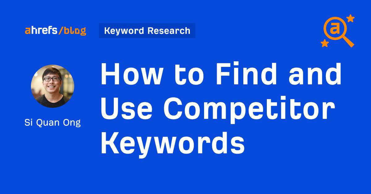 How to Find and Use Competitor Keywords