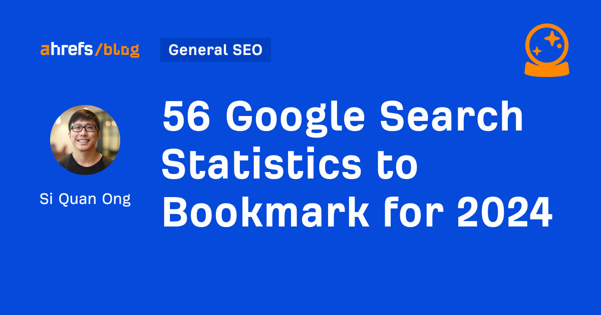 56 Google Search Statistics to Bookmark (5 minute read)
