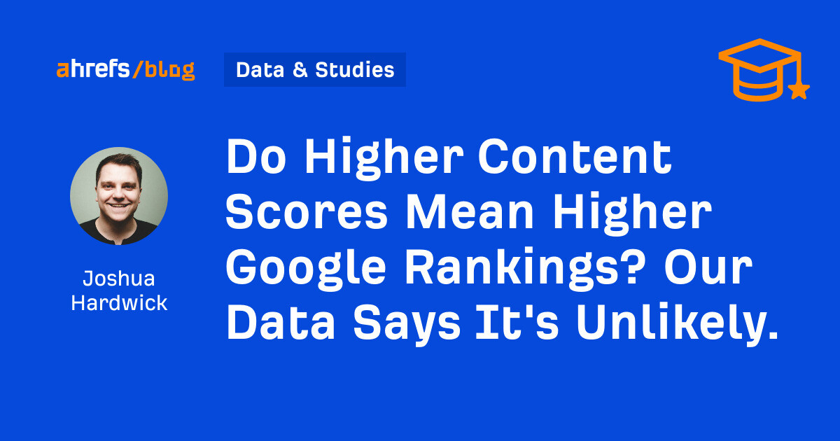 Do Higher Content Scores Mean Higher Google Rankings? Our Data Says It’s Unlikely.