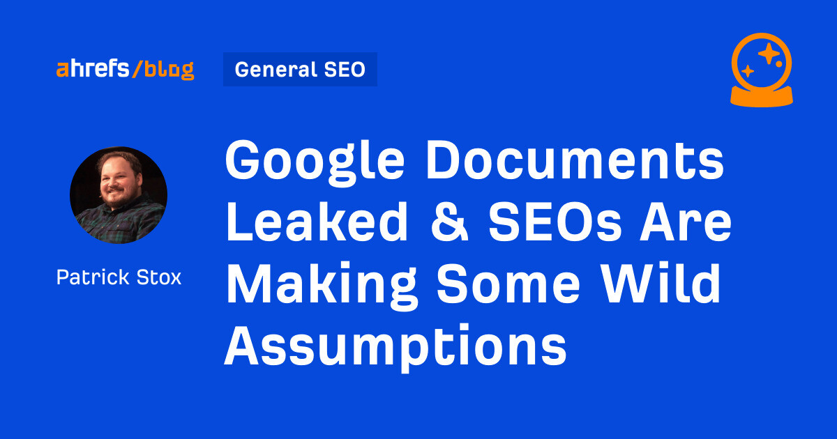 Google Documents Leaked & SEOs Are Making Some Wild Assumptions
