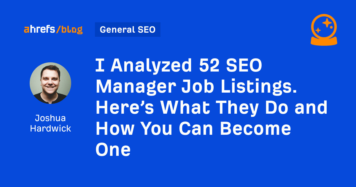 I Analyzed 52 SEO Manager Job Listings. Here’s What They Do and How You Can Become One