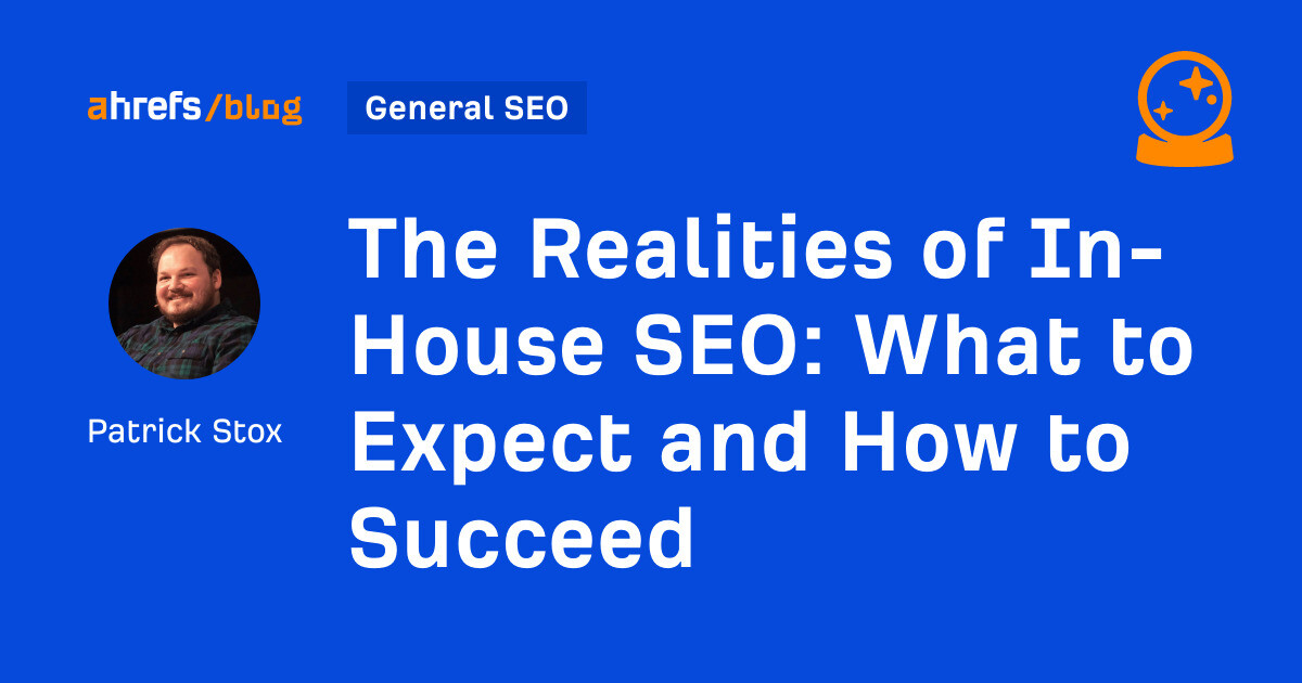 The Realities of In-House SEO: What to Expect and How to Succeed