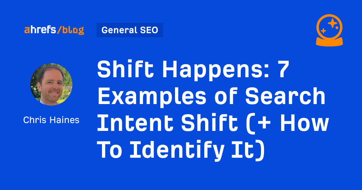 Shift Happens: 7 Examples of Search Intent Shift (+ How To Identify It)