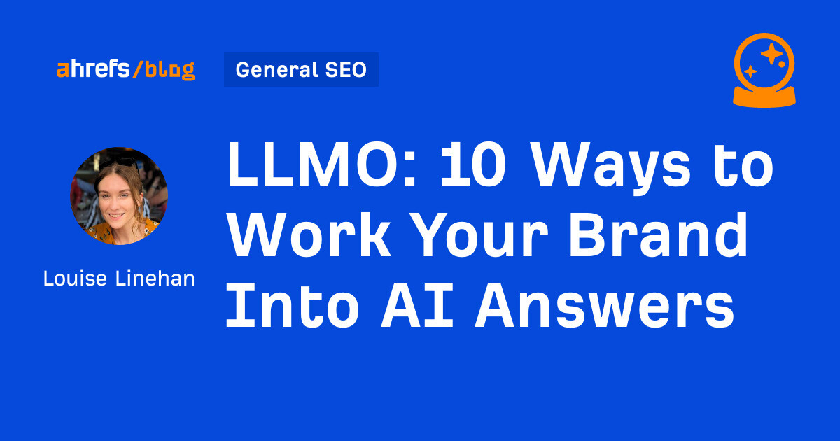 LLMO: 10 Ways to Work Your Brand Into AI Answers