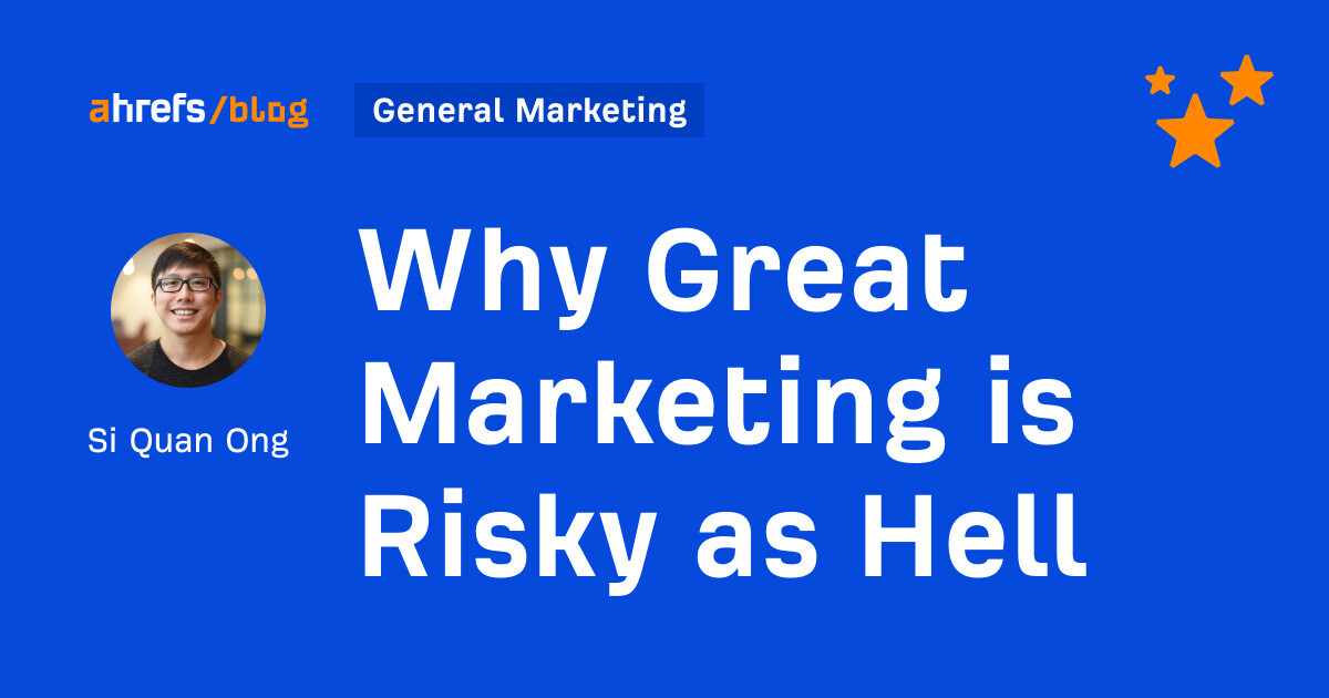 Why Great Marketing is Risky as Hell