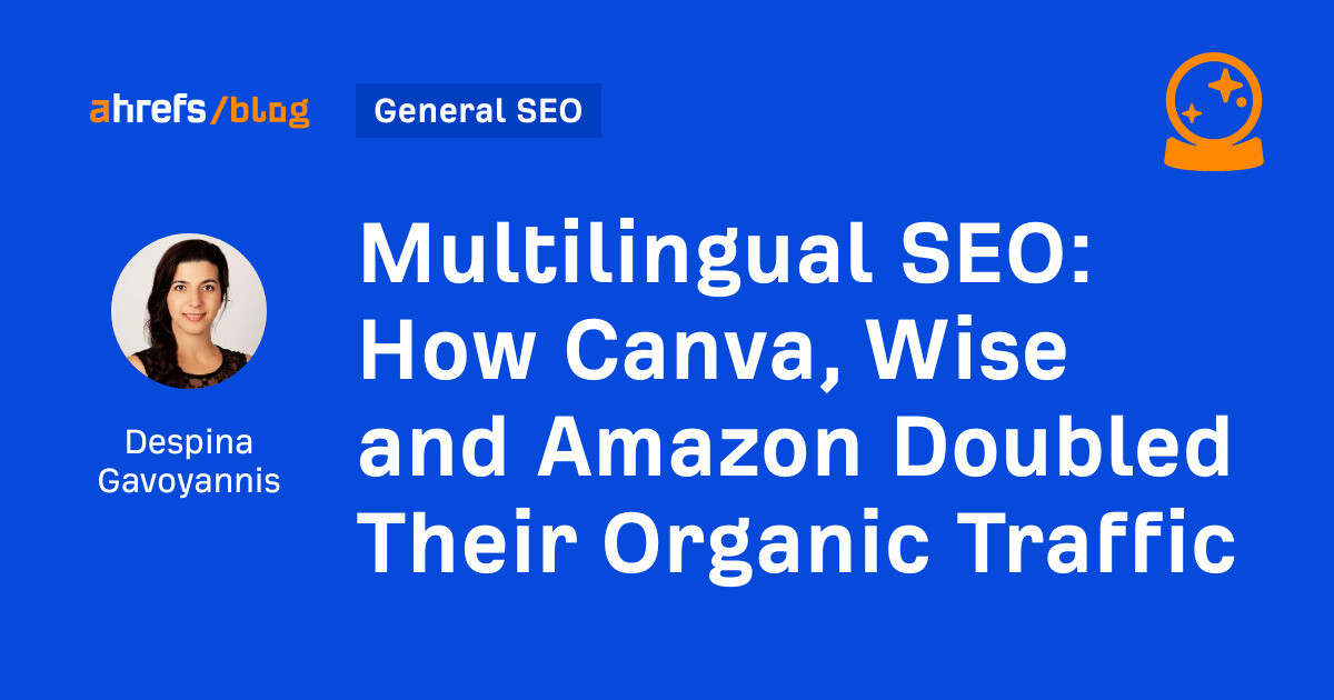 Multilingual SEO: How Canva, Wise and Amazon Doubled Their Organic Traffic