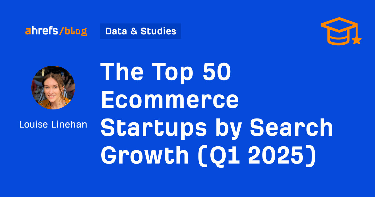 The Top 50 Ecommerce Startups by Search Growth (Q1 2025)