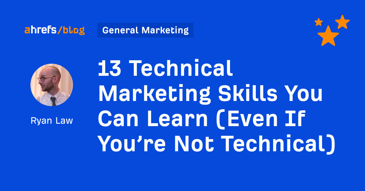 13 Technical Marketing Skills You Can Learn (Even If You’re Not Technical)