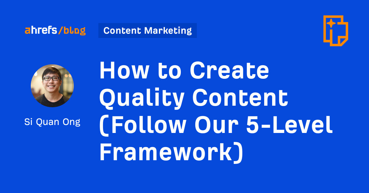 How to Create Quality Content (Follow Our 5-Level Framework)