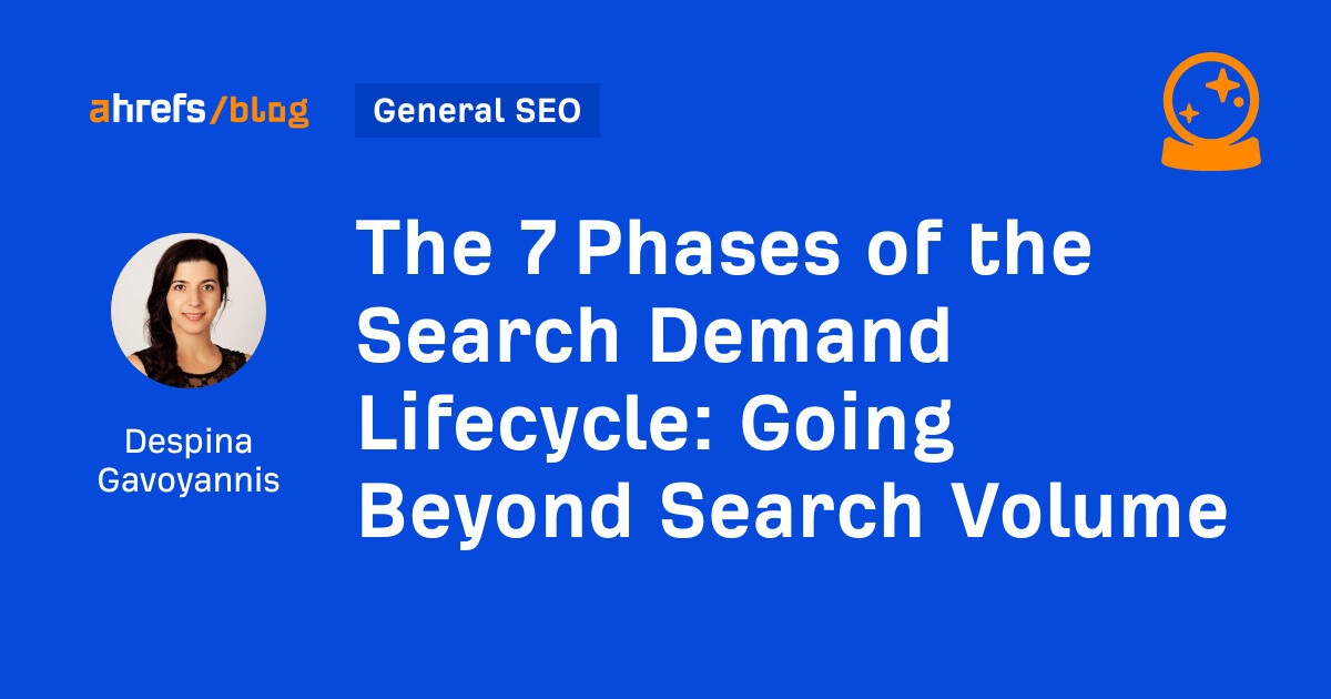 The 7 Phases of the Search Demand Lifecycle: Going Beyond Search Volume